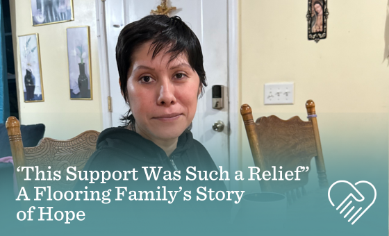 “This Support Was Such a Relief”: A Flooring Family’s Story of Hope